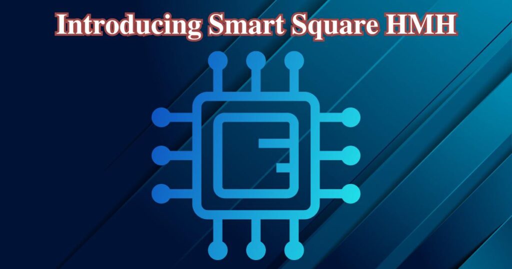 introducing smart square hmh